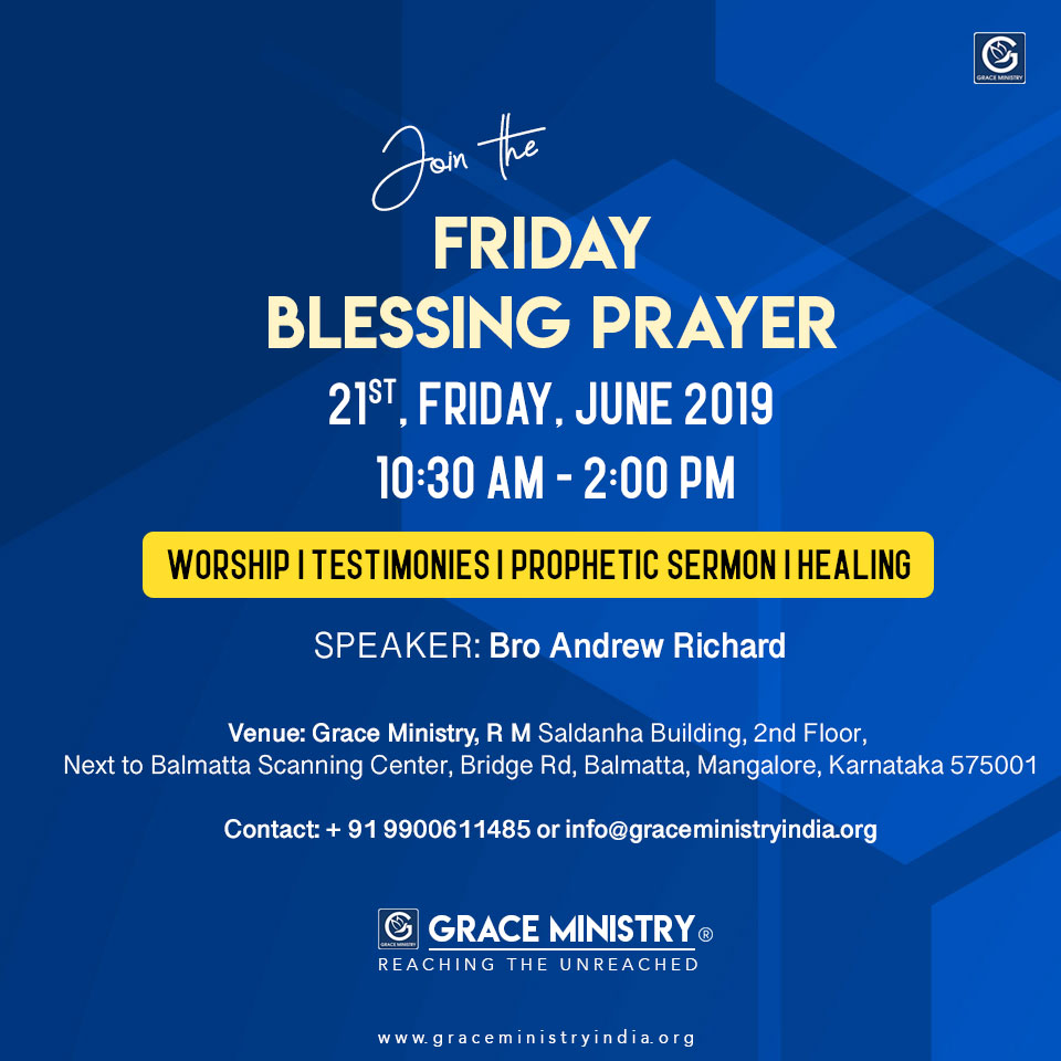 Join the Friday Blessing Prayer at Balmatta Prayer Center of Grace Ministry in Mangalore on Friday, June 21st, 2019, at 10:30 AM. Come and be Blessed.